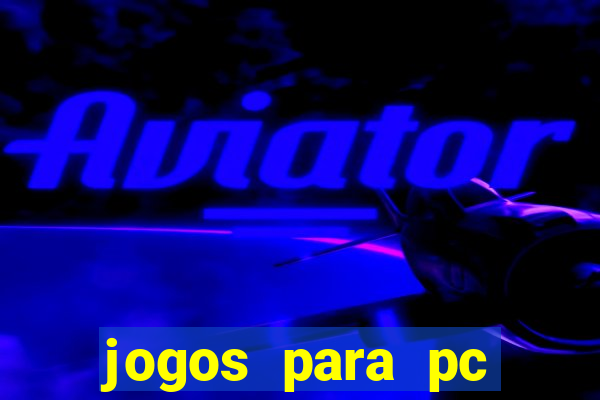 jogos para pc download gratis completo offline