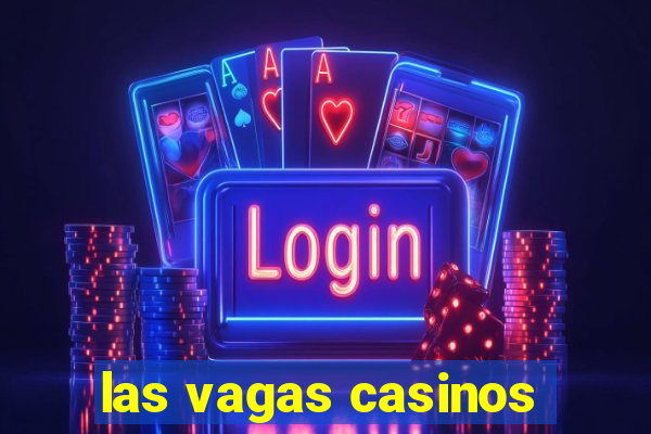 las vagas casinos