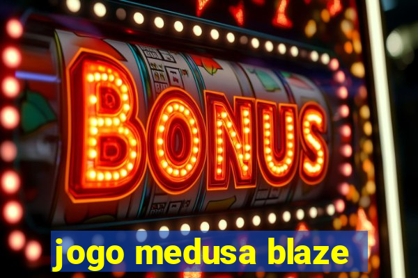 jogo medusa blaze