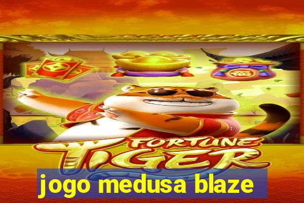 jogo medusa blaze