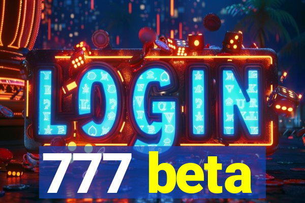 777 beta