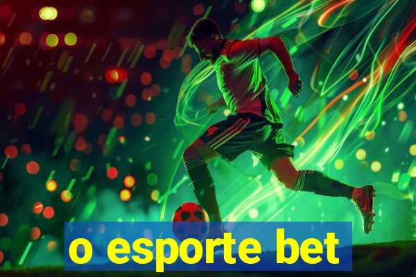 o esporte bet