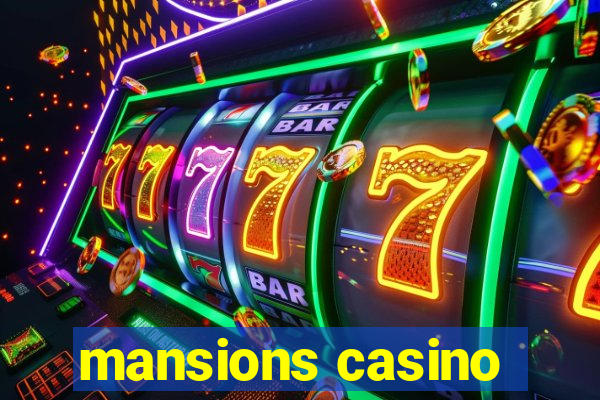 mansions casino