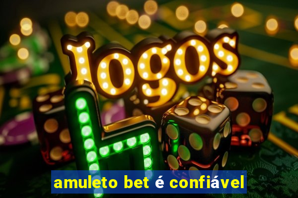 amuleto bet é confiável