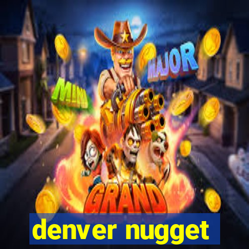 denver nugget