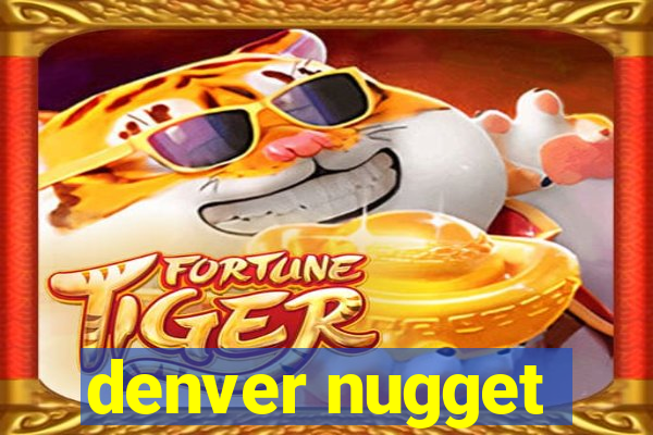 denver nugget