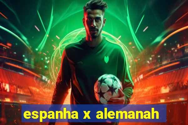 espanha x alemanah