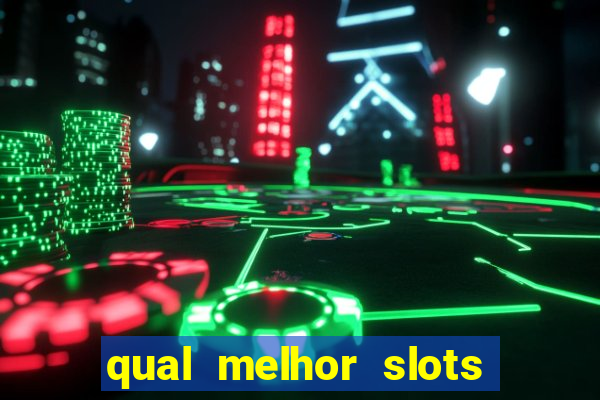 qual melhor slots para ganhar dinheiro