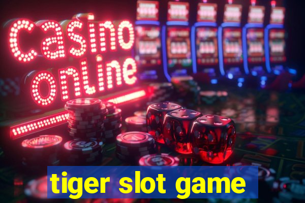 tiger slot game