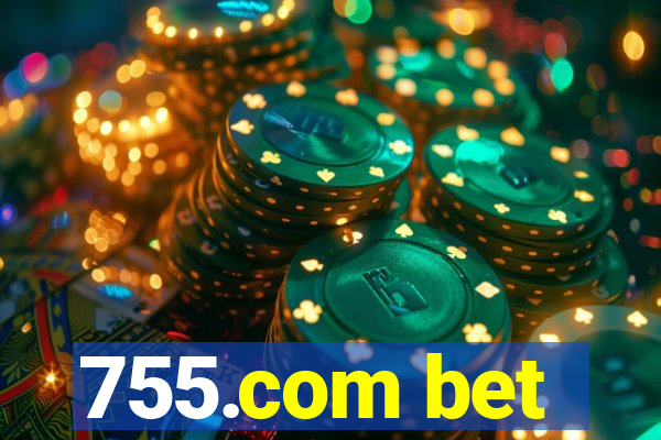 755.com bet