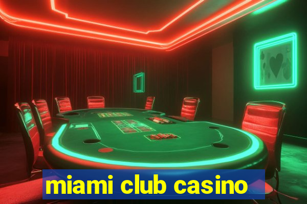 miami club casino