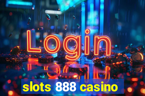 slots 888 casino