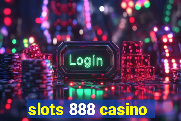 slots 888 casino