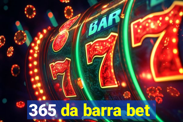 365 da barra bet