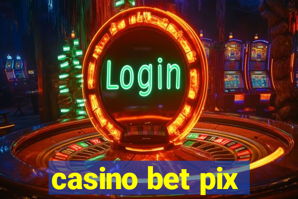 casino bet pix