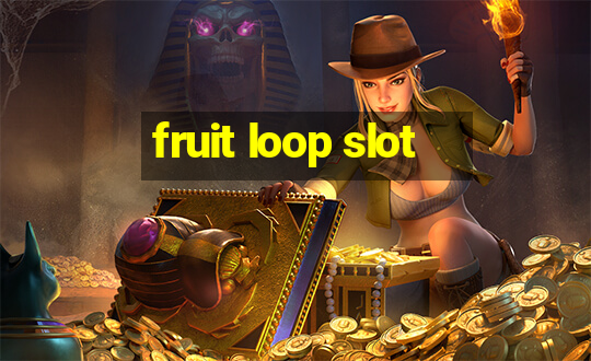 fruit loop slot