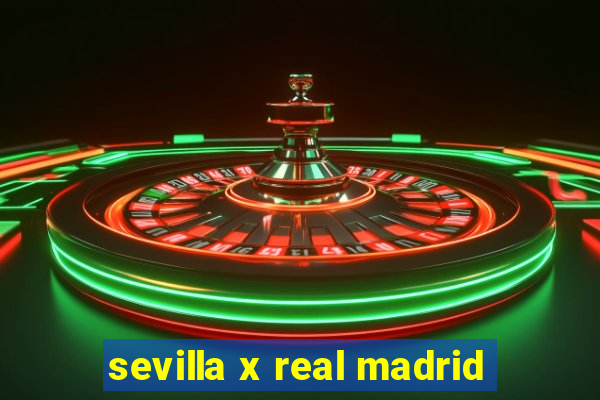 sevilla x real madrid