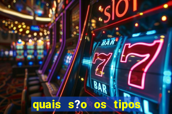 quais s?o os tipos de jogos de azar