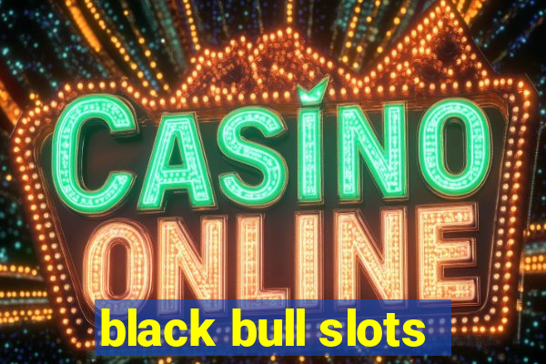 black bull slots