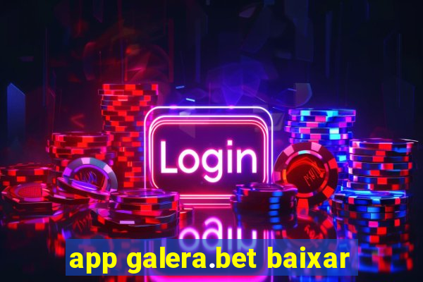 app galera.bet baixar