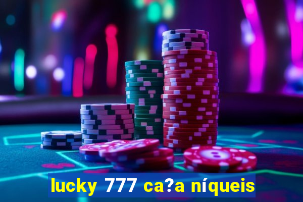 lucky 777 ca?a níqueis