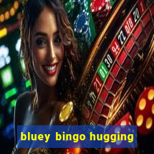 bluey bingo hugging