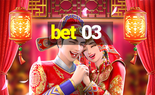 bet 03