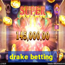 drake betting