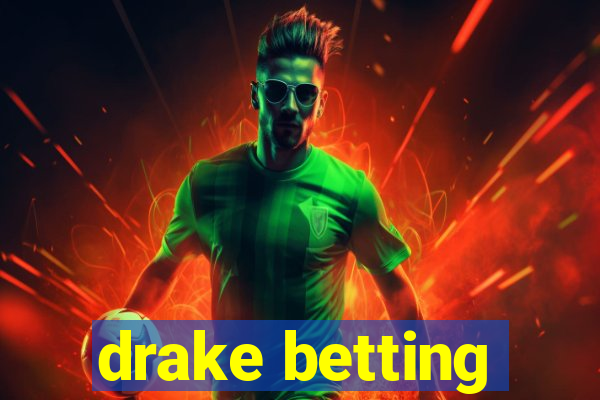 drake betting