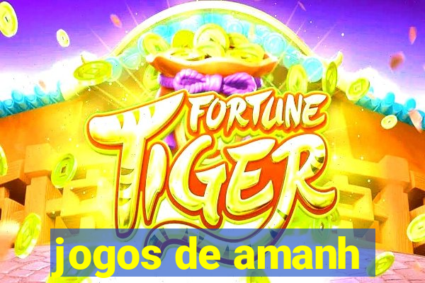 jogos de amanh