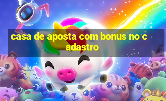 casa de aposta com bonus no cadastro