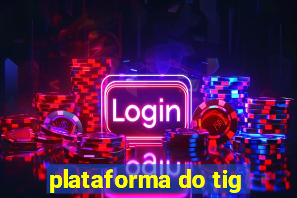 plataforma do tig