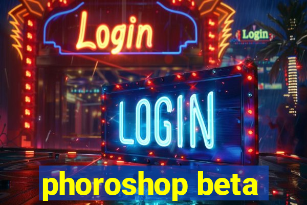 phoroshop beta