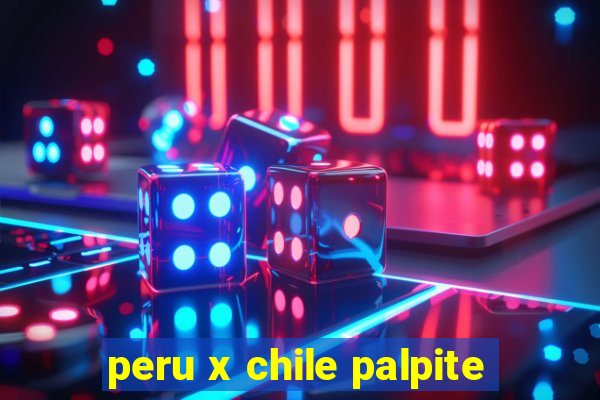 peru x chile palpite