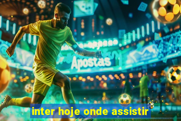 inter hoje onde assistir