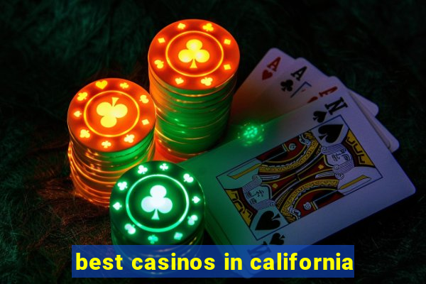 best casinos in california