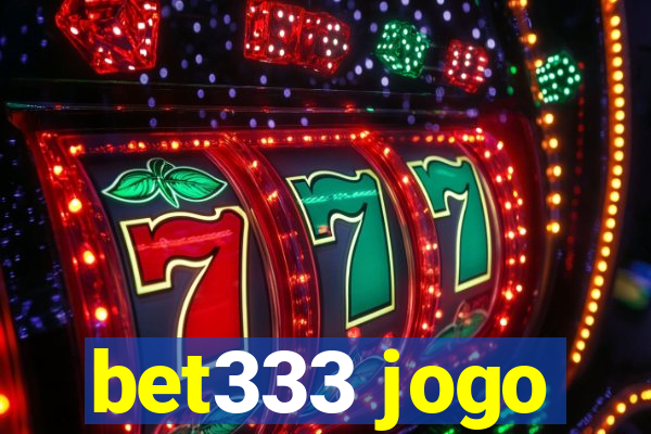 bet333 jogo