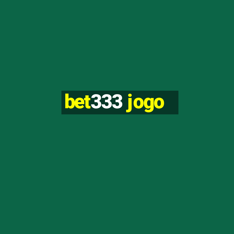 bet333 jogo