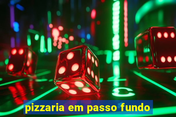 pizzaria em passo fundo