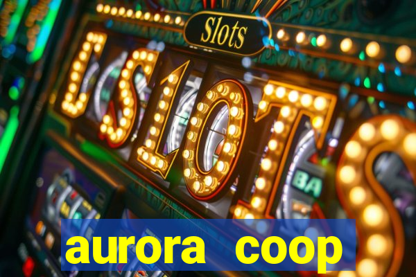 aurora coop trabalhe conosco