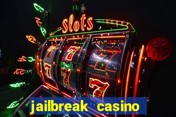 jailbreak casino code locations