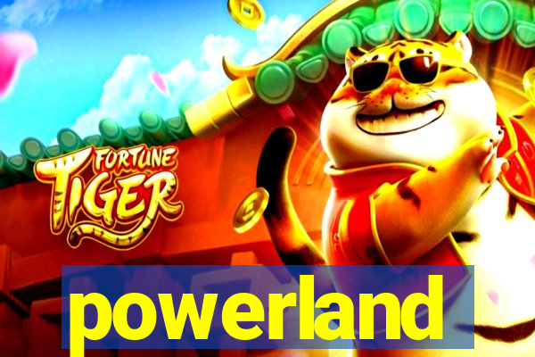 powerland