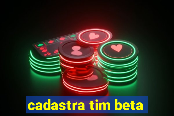 cadastra tim beta