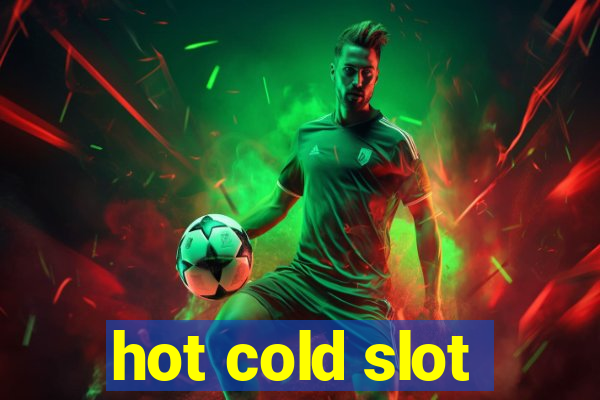 hot cold slot