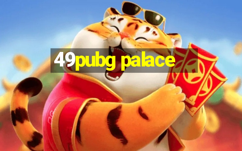 49pubg palace