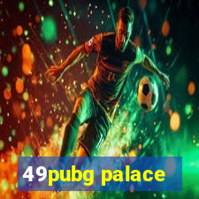 49pubg palace