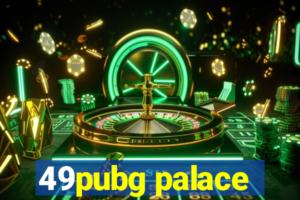 49pubg palace