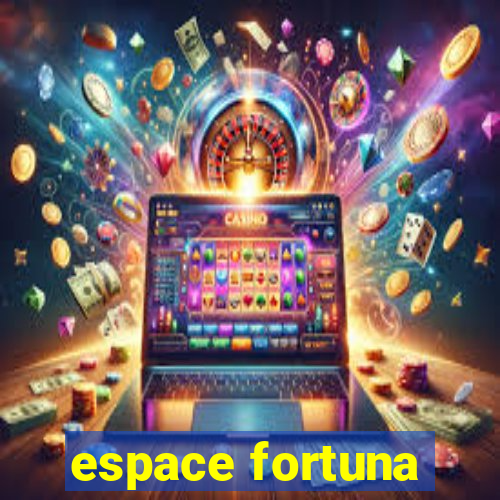 espace fortuna