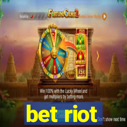 bet riot