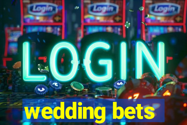 wedding bets